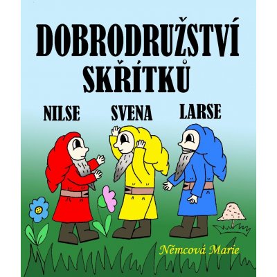 Dobrodružství skřítků Nilse, Svena a Larse - Marie Němcová – Hledejceny.cz