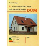 Murtinger, Karel - Co bychom měli vědět, než začneme stavět dům – Hledejceny.cz