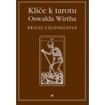 Klíče k tarotu Oswalda Wirtha – Hledejceny.cz
