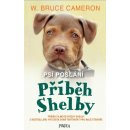 Psí poslání: Příběh Shelby - Bruce W. Cameron