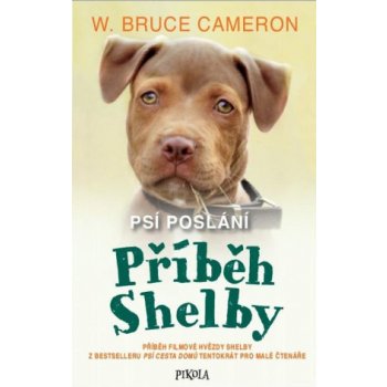 Psí poslání: Příběh Shelby - Bruce W. Cameron