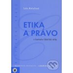 Etika a právo v kontextu lékařské etiky Soňa Matochová – Hledejceny.cz