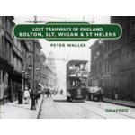 Lost Tramways of England: Bolton, SLT, Wigan and St Helens Waller PeterPevná vazba – Hledejceny.cz