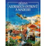 Dějiny Azorských ostrovů a Madeiry - Jan Klíma – Hledejceny.cz