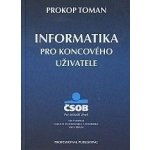 Toman Prokop: Informatika pro koncového uživatele Kniha – Hledejceny.cz
