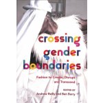 Crossing Gender Boundaries - Fashion to Create, Disrupt and Transcend – Hledejceny.cz