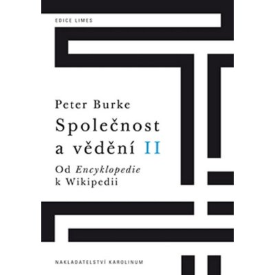 Společnost a vědění II.. Od Encyklopedie k Wikipedii - Peter Burke - Karolinum – Zbozi.Blesk.cz