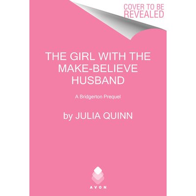 The Girl with the Make-Believe Husband: A Bridgerton Prequel Quinn JuliaPaperback