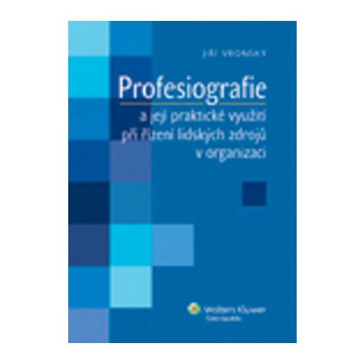 Profesiografie a její praktické využití při řízení lidských zdrojů v organizaci