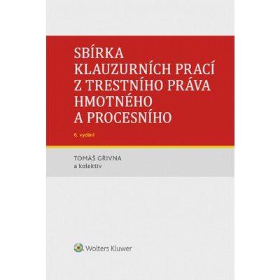 Sbírka klauzurních prací z trestního práva hmotného a procesního - 6. vydání Praha