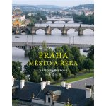 Praha- Město a řeka - Bečková Kateřina – Sleviste.cz