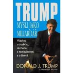 Mysli jako miliardář -- všechno o úspěchu, obchodu s nemovitostmi a o životě - Donald J. Trump – Sleviste.cz