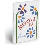 Medituj na... - Sri Chinmoy – Hledejceny.cz