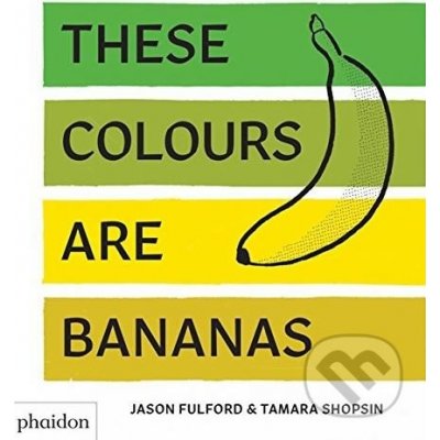 These Colours Are Bananas – Hledejceny.cz