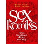 Sexkomiks: První komiksové dějiny sexuality - Laetitia Corynová, Philippe Brenot – Sleviste.cz