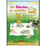 Se Šikulou za zvířátky aneb Jak zabavit nadané dítě ve - Fořtíková J., Beránková P., Vaňková P. – Hledejceny.cz