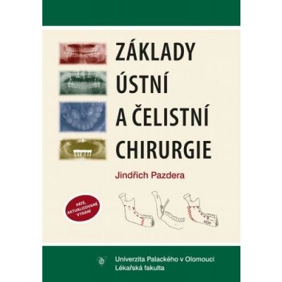 Základy ústní a čelistní chirurgie - Jindřich Pazdera – Hledejceny.cz