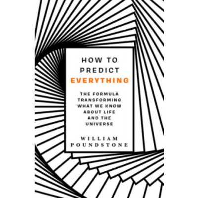 How to Predict Everything - William Poundstone – Hledejceny.cz