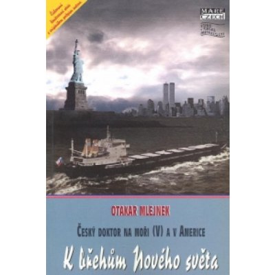 Mlejnek Otakar - K břehům Nového světa -- Český doktor na moři 5