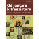 Od jantaru k tranzistoru