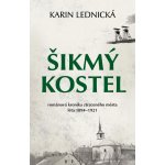 Lednická Karin - Šikmý kostel -- Románová kronika ztraceného města, léta 1894-1921 – Zbozi.Blesk.cz