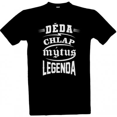 Tričko s potiskem Děda chlap mýtus legenda pánské černá – Hledejceny.cz