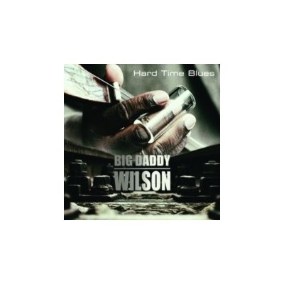 Hard Time Blues Big Daddy Wilson Digipak CD – Zbozi.Blesk.cz