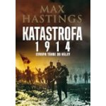 Katastrofa 1914. Evropa táhne do války - Max Hastings - Leda – Hledejceny.cz