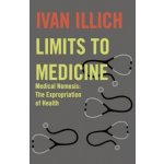 Illich, Ivan: Limits to Medicine Illich Ivan – Hledejceny.cz