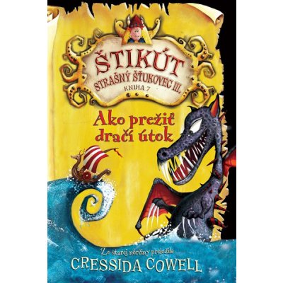 Ako prežiť dračí útok: Štikút Strašný Šťukovec III. - Cressida Cowell – Zboží Mobilmania