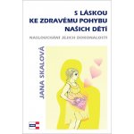 S láskou ke zdravému pohybu našich dětí - Jana Skalová – Hledejceny.cz