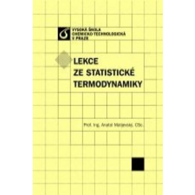 Lekce ze statistické termodynamiky - Anatol Malijevský – Hledejceny.cz