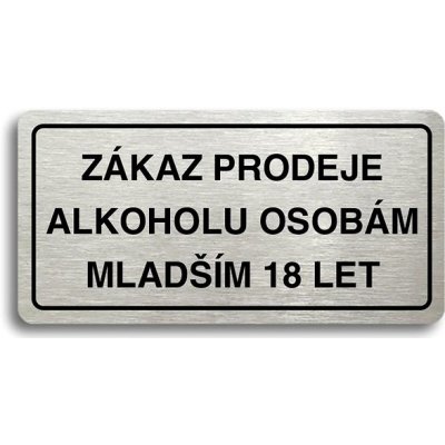 Accept Piktogram "ZÁKAZ PRODEJE ALKOHOLU OSOBÁM MLADŠÍM 18 LET" (160 × 80 mm) (stříbrná tabulka - če