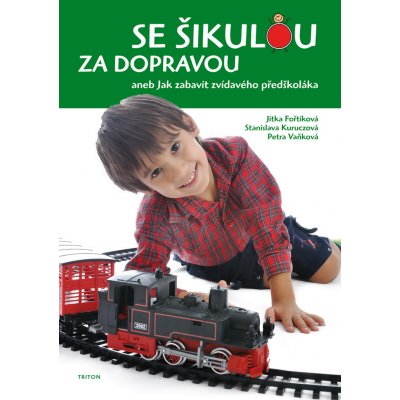 Se šikulou za dopravou -- aneb Jak zabavit zvídavého předškoláka - Jitka Fořtíková – Zbozi.Blesk.cz
