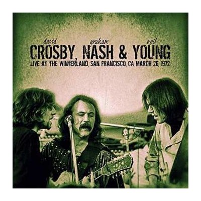 Crosby, Nash & Young - Live At The Winterland, San Francisco, CA March 26 1972 CD – Hledejceny.cz