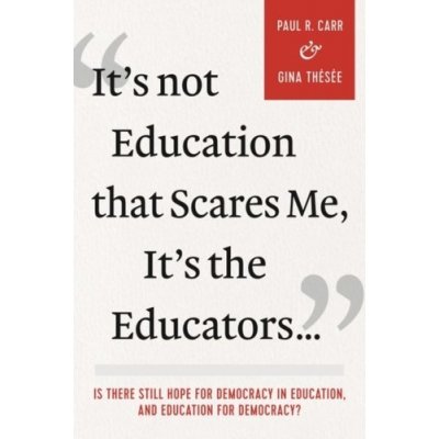 Its Not Education that Scares Me, Its the Educators