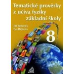 Tematické prověrky z učiva fyziky pro ZŠ 8.r. - Bohuněk,Hejnová – Hledejceny.cz