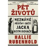 Pět životů: Neznámé příběhy obětí Jacka Rozparovače - Hallie Rubenhold – Sleviste.cz