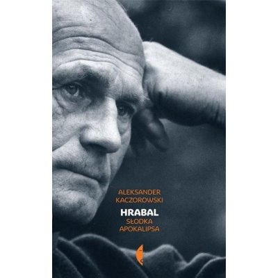 Hrabal. Słodka apokalipsa