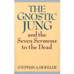 The Gnostic Jung and the Seven Sermons to the Dead Hoeller Stephan A.Paperback – Hledejceny.cz