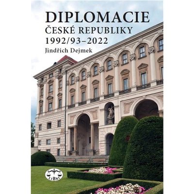 Diplomacie České republiky 1992/93-2022 - Jindřich Dejmek – Zbozi.Blesk.cz