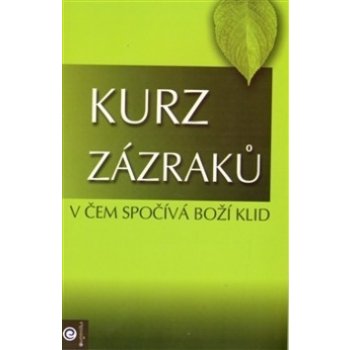 Kurz zázraků 1 -- V čem spočíva boží klid - Schucmanová Helen