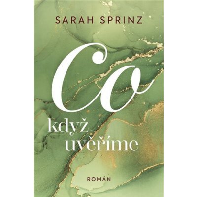 Co když uvěříme - Sarah Sprinz – Hledejceny.cz