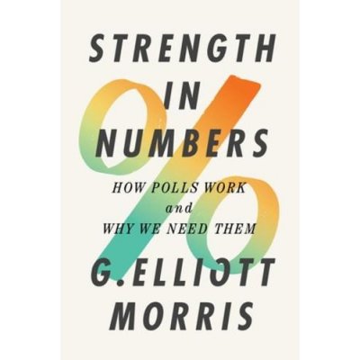 Strength in Numbers: How Polls Work and Why We Need Them Morris G. ElliottPevná vazba – Zbozi.Blesk.cz