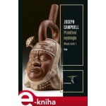 Masky bohů 1 - Primitivní mytologie - Joseph Campbell – Hledejceny.cz