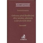 Ochrana před škodlivými vlivy tabáku, alkoholu a návykových látek - JUDr. Mgr. Luboš Jemelka Ph.D., JUDr. Bc. Pavel Vetešník – Hledejceny.cz