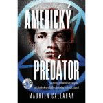 Americký predátor - Maureen Callahanová – Hledejceny.cz