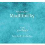 Jana Bezek Milan Rúfus - Modlitbičky CD – Hledejceny.cz