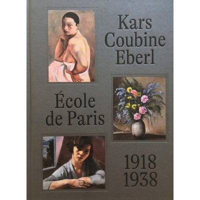 École de Paris 1918-1938 Kars, Coubine, Eberl - Anna Pravdová