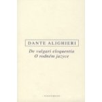 De vulgari eloquentia / O rodném jazyce Alighieri Dante – Hledejceny.cz